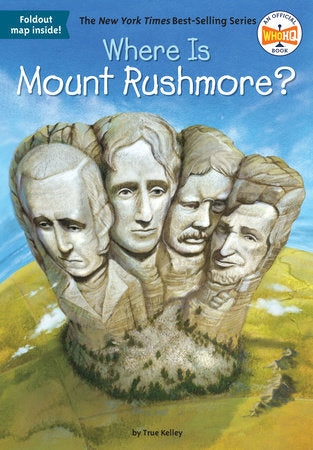 Where Is Mount Rushmore? Paperback by True Kelley; Illustrated by John Hinderliter