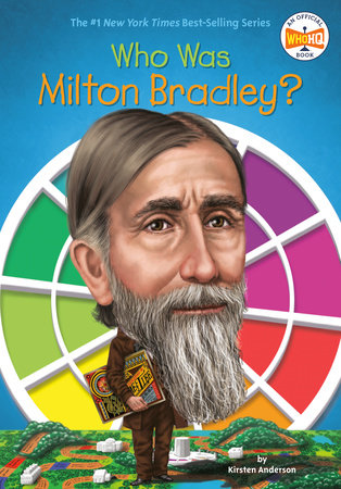 Who Was Milton Bradley? Paperback by Kirsten Anderson; Illustrated by Tim Foley