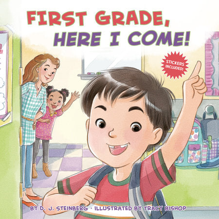 First Grade, Here I Come! Paperback by D.J. Steinberg; illustrated by Tracy Bishop