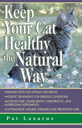 Keep Your Cat Healthy the Natural Way Paperback by Pat Lazarus