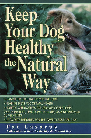 Keep Your Dog Healthy the Natural Way Paperback by Pat Lazarus