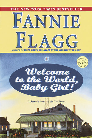 Welcome to the World, Baby Girl! Paperback by Fannie Flagg