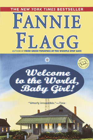 Welcome to the World, Baby Girl! Paperback by Fannie Flagg