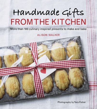 Handmade Gifts from the Kitchen Hardcover by Alison Walker