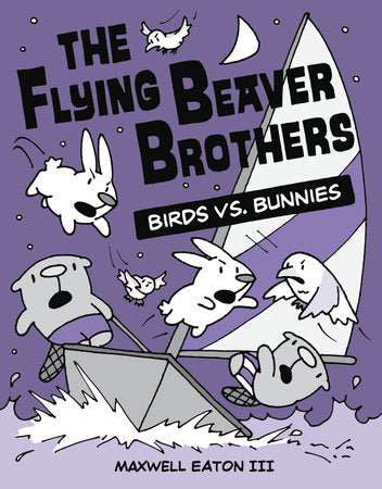 The Flying Beaver Brothers: Birds vs. Bunnies Paperback by Maxwell Eaton III