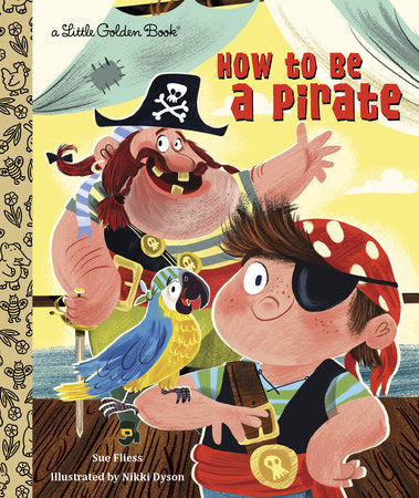 How to Be a Pirate Hardcover by Sue Fliess; illustrated by Nikki Dyson