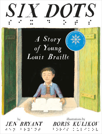 Six Dots: A Story of Young Louis Braille Hardcover by Jen Bryant; illustrated by Boris Kulikov
