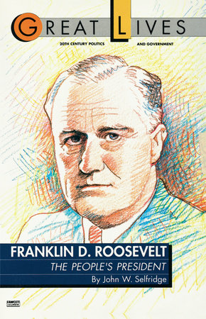 Franklin D. Roosevelt: The People's President (Great Lives Series) Paperback by John W. Selfridge