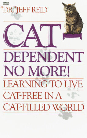 Cat-Dependent No More! Paperback by Jeff Reid