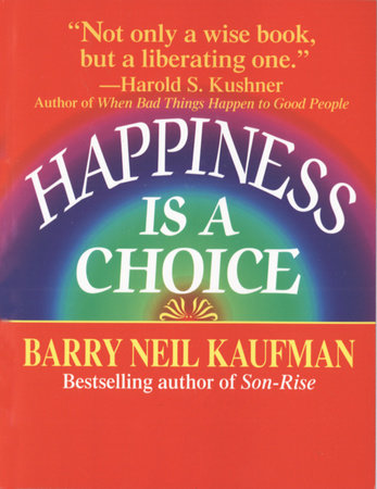 Happiness Is a Choice Paperback by Barry Neil Kaufman