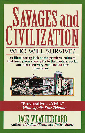 Savages and Civilization Paperback by Jack Weatherford