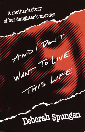 And I Don't Want to Live This Life Paperback by Deborah Spungen