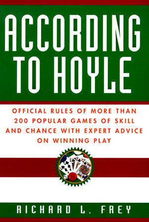 According to Hoyle Paperback by Richard L. Frey