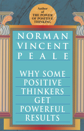 Why Some Positive Thinkers Get Powerful Results Paperback by Norman Vincent Peale