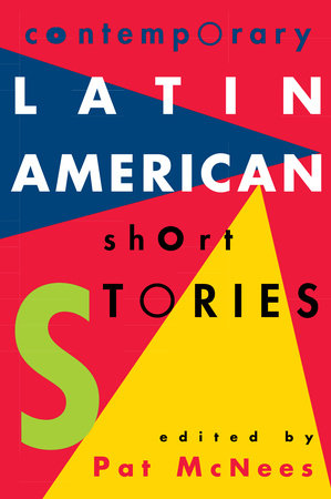 Contemporary Latin American Short Stories Paperback by Edited by Pat McNees