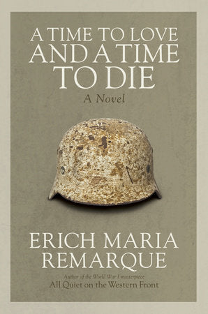 A Time to Love and a Time to Die TR by Erich Maria Remarque