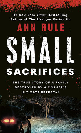 Small Sacrifices Paperback by Ann Rule