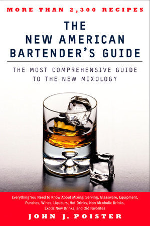 The New American Bartender's Guide Paperback by John J Poister