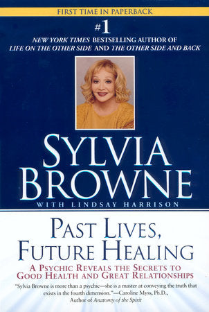 Past Lives, Future Healing Paperback by Sylvia Browne