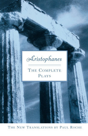 Aristophanes: The Complete Plays Paperback by Paul Roche