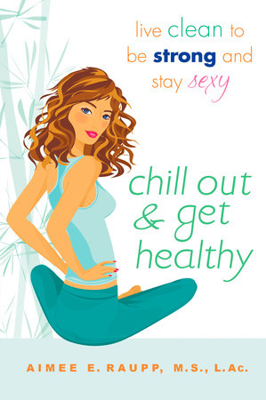 Chill Out and Get Healthy Paperback by Aimee E. Raupp