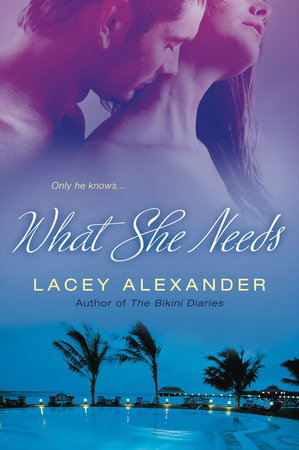 What She Needs Paperback by Lacey Alexander
