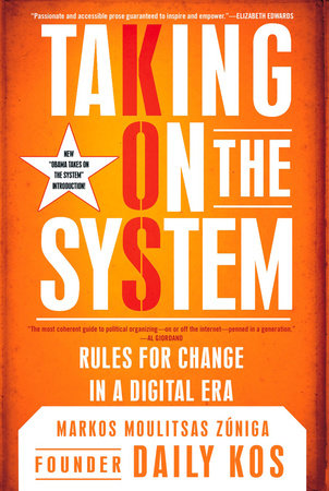 Taking on the System Paperback by Markos Moulitsas Zuniga