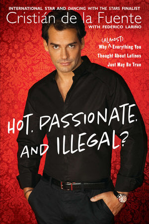 Hot. Passionate. and Illegal? Paperback by Cristian de la Fuente