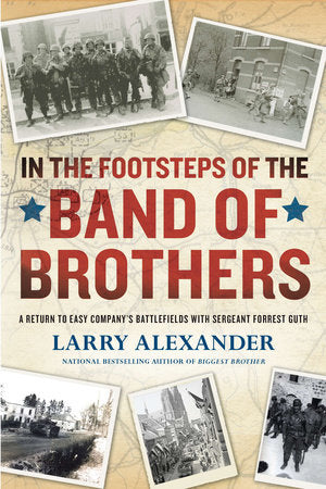 In the Footsteps of the Band of Brothers Paperback by Larry Alexander