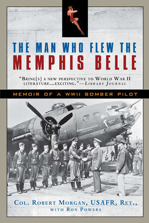 The Man Who Flew the Memphis Belle Paperback by Robert Morgan