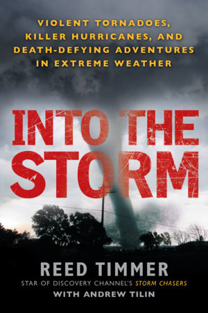 Into the Storm Paperback by Reed Timmer