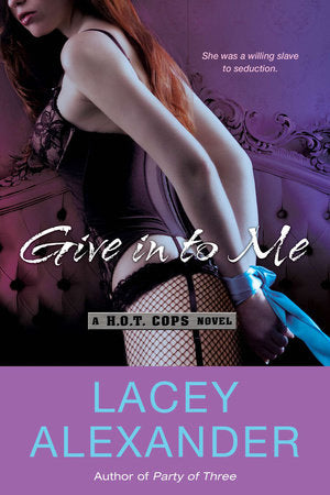 Give in To Me Paperback by Lacey Alexander