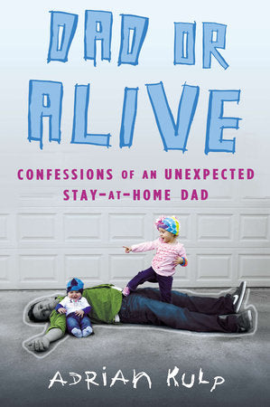 Dad or Alive Paperback by Adrian Kulp