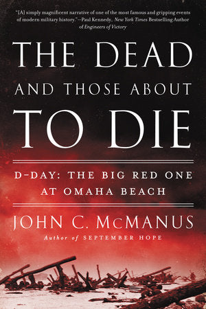The Dead and Those About to Die Paperback by John C. McManus