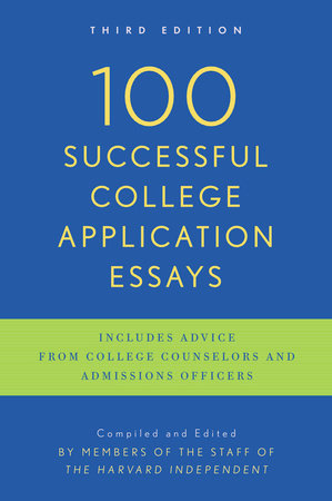 100 Successful College Application Essays TR by The Harvard Independent