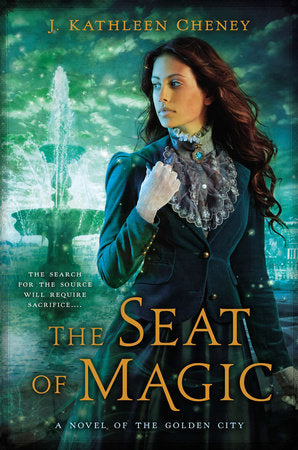 The Seat of Magic Paperback by J. Kathleen Cheney