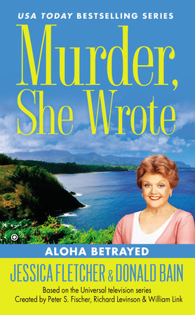 Murder, She Wrote: Aloha Betrayed Paperback by Jessica Fletcher, Donald Bain
