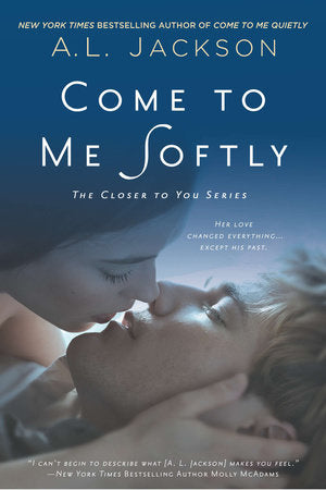 Come to Me Softly Paperback by A. L. Jackson