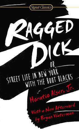 Ragged Dick: Or, Street Life in New York with the Boot Blacks Paperback by Horatio Alger