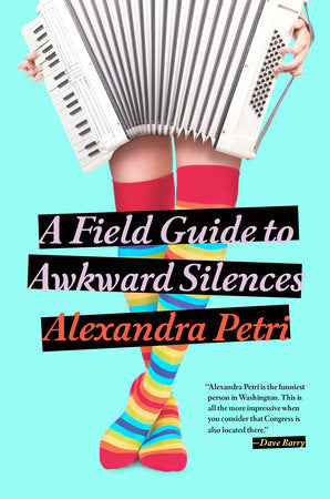 A Field Guide to Awkward Silences Paperback by Alexandra Petri