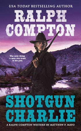 Ralph Compton Shotgun Charlie Paperback by Matthew P. Mayo