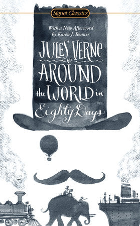 Around the World in Eighty Days Paperback by Jules Verne, with an Introduction by Herbert Lottman and an Afterword by Karen J. Renner