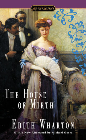 The House of Mirth Paperback by Edith Wharton with an Introduction by Anna Quindlen and an Afterword by Michael Gorra