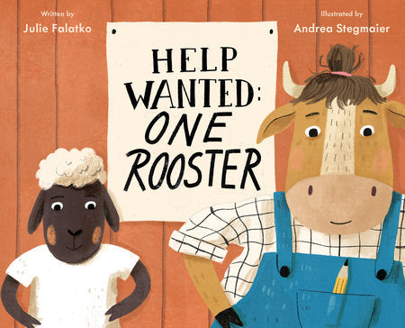 Help Wanted: One Rooster Hardcover by Julie Falatko; illustrated by Andrea Stegmaier