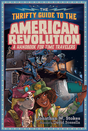 The Thrifty Guide to the American Revolution Hardcover by Jonathan W. Stokes; Illustrated by David Sossella