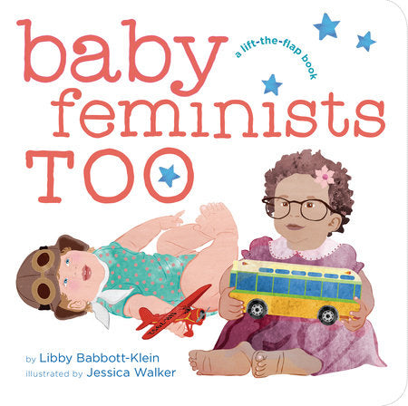 Baby Feminists Too EL by Libby Babbott-Klein