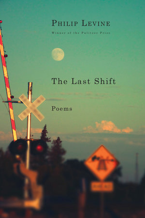 The Last Shift Paperback by Philip Levine