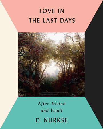 Love in the Last Days Hardcover by D. Nurkse