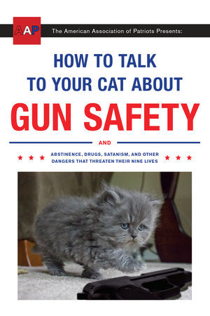 How to Talk to Your Cat About Gun Safety Paperback by Zachary Auburn