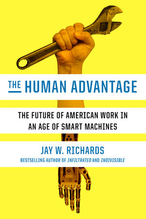 The Human Advantage Hardcover by Jay W. Richards